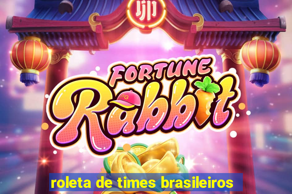 roleta de times brasileiros